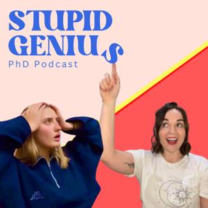 Stupid Genius PhD Podcast by Emily Wharton and Mollie Bryde