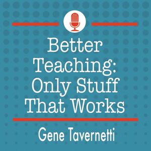 Better Teaching: Only Stuff That Works by Gene Tavernetti