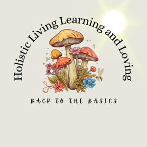 Holistic Living Learning and Loving