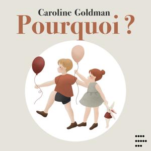 CAROLINE GOLDMAN - POURQUOI