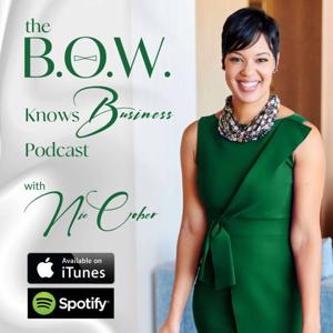 The BOW Knows...Business with Nic Cober by Nicole Cober