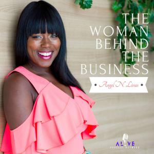 The Woman Behind The Business w/ Angel Livas by The Woman Behind The Business