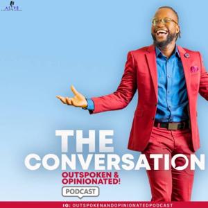 The Conversation: Outspoken & Opinionated by Edwin Mayah