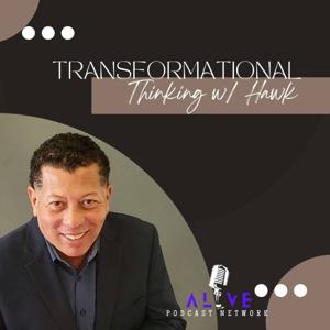 Transformational Thinking w/ Hawk by Hawk