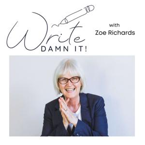 Write, Damn It! with Zoe Richards