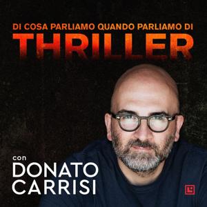 Di cosa parliamo quando parliamo di thriller. Con Donato Carrisi