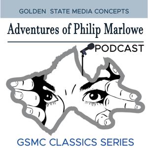 GSMC Classics: Adventures of Philip Marlowe by GSMC Action Podcasts