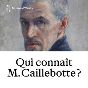 Qui connaît Monsieur Caillebotte? by Musees d'Orsay et de l'Orangerie