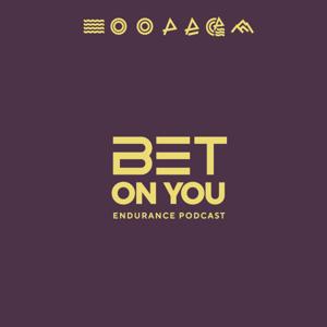 BET ON YOU - Endurance Podcast