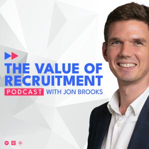 The Value of Recruitment Podcast with Jon Brooks