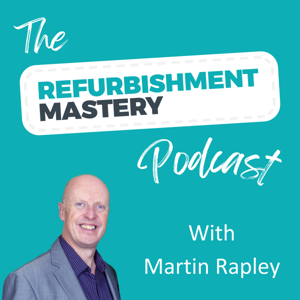 The Refurbishment Mastery Podcast