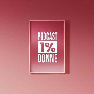 Podcast 1% Donne