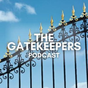 The Gatekeepers Podcast by Gatekeepers Podcast