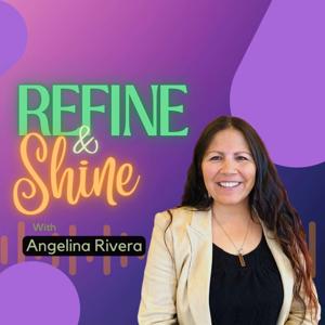 Refine and Shine with Angelina Rivera by Angelina Rivera