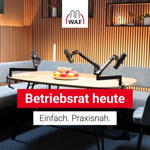 Betriebsrat heute – der Podcast der W.A.F.