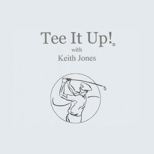 Tee It Up! with Keith Jones