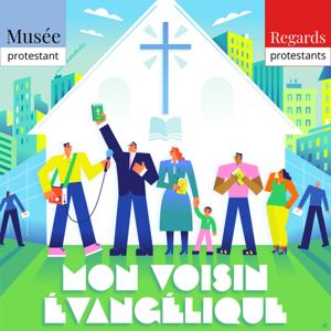 Mon voisin Évangélique - Regards protestants