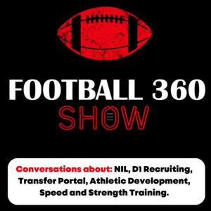 Football 360 Show: NIL, D1 recruiting, Transfer portal, Athletic Development, Strength Training.