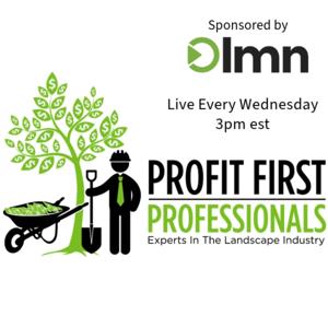 Profit First Pros - Experts In The Landscape Industry by Turf's Up Radio