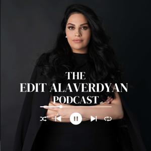 The Edit Alaverdyan Podcast