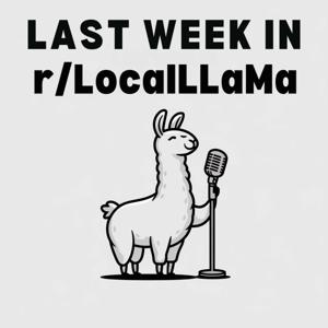 Last Week in r/LocalLLaMA