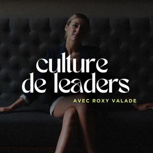 Culture de Leaders avec Roxy Valade