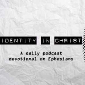 Identity in Christ - a devotional on Ephesians