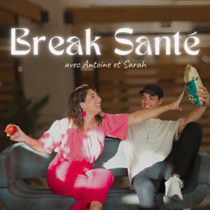 Le Break Santé - avec Antoine et Sarah