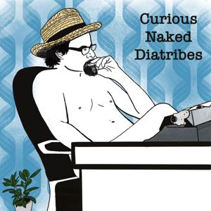 Curious Naked Diatribes