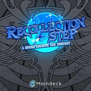 Recollection Step: A Grand Archive TCG Podcast