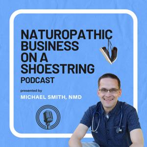 Naturopathic Business on a Shoestring Podcast