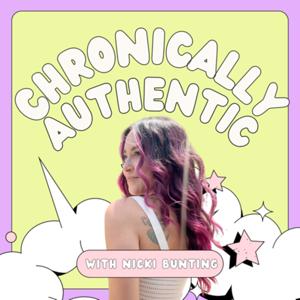 Chronically Authentic with Nicki Bunting by Nicki Bunting