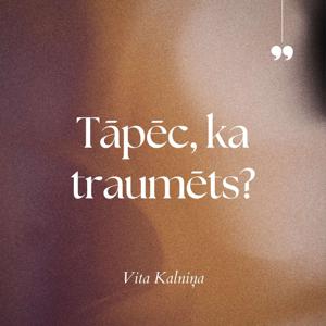 Tāpēc, ka traumēts?