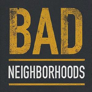 Bad Neighborhoods by Alex Bruzan