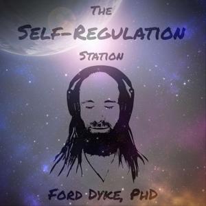 The Self-Regulation Station w/ Dr. Ford Dyke