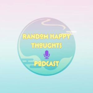 Random Happy Thoughts podcast