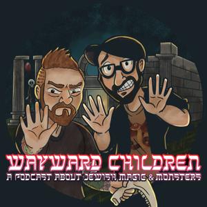 Wayward Children: Jewish Monsters, Magic, and the Stories We Tell