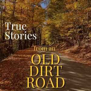 True Stories from an Old Dirt Road by Anthony Ciardelli