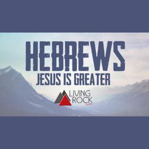 Hebrews: Jesus is Greater