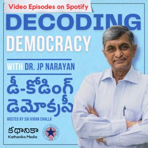 Decoding Democracy with Dr JP Narayan (Telugu) by Kathanika Media