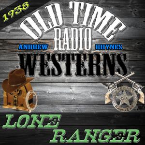 The Lone Ranger | 1938 | OTRWesterns.com