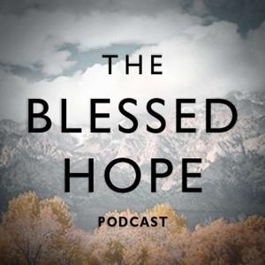 The Blessed Hope Podcast -- with Dr. Kim Riddlebarger