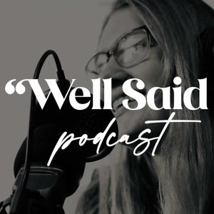 The Well Said Podcast