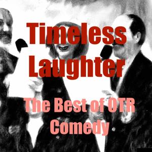 Timeless Laughter:The Best of OTR Comedy