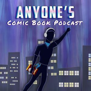 Anyone's Comic Book Podcast by Anyone's Comic Book