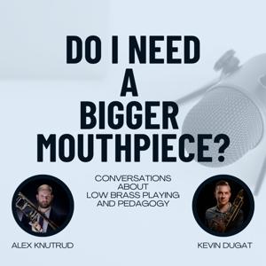 Do I Need A Bigger Mouthpiece? by Alex Knutrud and Kevin Dugat