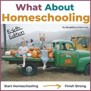 What About Homeschooling Podcast K-6th Edition