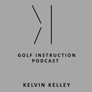 Kelvin Kelley Golf Podcast