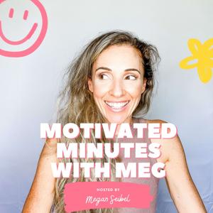 Motivated Minutes with Meg