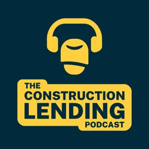 The Construction Lending Podcast